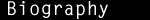 biography.gif (1433 bytes)